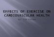 By: Tim Farren.  Can exercise be bad for you?  What are benefits of exercise to the Cardiovascular system?  How much should one exercise?