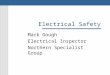 Electrical Safety Mark Gough Electrical Inspector Northern Specialist Group