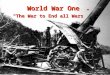 World War One “The War to End all Wars” Long-Term Causes Imperialism – Euro rivals for control of colonies around the worldImperialism – Euro rivals
