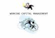 WORKING CAPITAL MANAGEMENT. Current Assets & Current Liabilities are collectively known as WORKING CAPITAL Components of Working Capital Accounts Receivable: