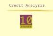 1010 CHAPTER Credit Analysis. Liquidity refers to the company’s ability to meet short- term obligations Liquidity is the ability to convert assets into