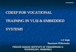VLSI DESIGN FEROZE GANDHI INSTITUTE OF ENGINEERING & TECHNOLOGY, RAEBARELI CDEEP FOR VOCATIONAL TRAINING IN VLSI & EMBEDDED SYSTEMS C.P. Singh Department