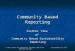 Community Based Reporting Another View of Community Based Sustainability Reporting © CREA: Center for Reflection, Education and Action crea-inc@crea-inc.org