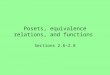 Posets, equivalence relations, and functions Sections 2.6–2.8