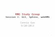 RMG Study Group Session I: Git, Sphinx, webRMG Connie Gao 9/20/2013 1