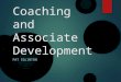 Coaching and Associate Development PAT EGLINTON. Agenda  Introduction to Coaching  Coaching Articles  Coaching with Compassion  Coaching Generations