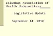 Columbus Association of Health Underwriters Legislative Update September 14, 2010