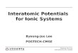 Byeong-Joo Lee calphad Interatomic Potentials for Ionic Systems Byeong-Joo Lee POSTECH-CMSE