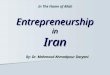 EntrepreneurshipinIran By: Dr. Mahmood Ahmadpour Daryani In The Name of Allah
