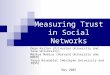 Measuring Trust in Social Networks Dean Karlan (Princeton University and Yale University) Markus Mobius (Harvard University and NBER) Tanya Rosenblat (Wesleyan