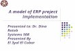 A model of ERP project implementation Presented to: Dr. Dina Rateb Systems 508 Presented By El 3yal El Cobar