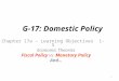 G-17: Domestic Policy Chapter 17a – Learning Objectives 1-5 Economic Theories Fiscal Policy vs. Monetary Policy And… 1