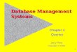 Jerry Post Copyright © 1998 1 Database Management Systems Chapter 4 Queries