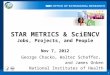 1 STAR METRICS & SciENCV Jobs, Projects, and People Nov 7, 2012 George Chacko, Walter Schaffer, and James Onken National Institutes of Health