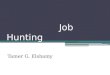 Job Hunting Tamer G. Elshamy. Job Hunting Objective Settings Career/ Skills Development Resume Preparation Vacancies Searching/ Hunting Resume Relevancy