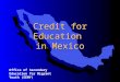 Credit for Education in Mexico Office of Secondary Education for Migrant Youth (SEMY)