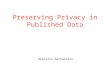 Preserving Privacy in Published Data Dimitris Sacharidis
