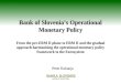 Bank of Slovenia’s Operational Monetary Policy From the pre-ERM II phase to ERM II and the gradual approach harmonising the operational monetary policy