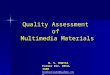 Quality Assessment of Multimedia Materials B. S. BHATIA Former Dir. DECU-ISRO bsbhatia44@yahoo.com