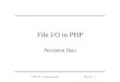 ITM 352 © Port,KazmanFile I/O - 1 File I/O in PHP Persistent Data