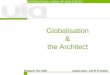 Globalisation & the Architect INTERNATIONAL UNION OF ARCHITECTS Budapest Mar 2009 Gaëtan Siew - UIA IP President