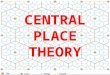 CENTRAL PLACE THEORY. A. Site & Situation 1.site: refers to the physical characteristics of a location 2.situation: refers to the relative location in