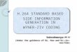 H.264 STANDARD BASED SIDE INFORMATION GENERATION IN WYNER-ZIV CODING Subrahmanya M V (Under the guidance of Dr. Rao and Dr.Jin-soo Kim)