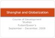 Course of Development Studies Fudan/Queen’s September – December, 2009 Shanghai and Globalization