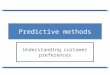 Predictive methods Understanding customer preferences