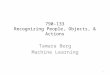 Tamara Berg Machine Learning 790-133 Recognizing People, Objects, & Actions 1