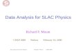 Richard P. Mount CHEP 2000Data Analysis for SLAC Physics Richard P. Mount CHEP 2000 Padova February 10, 2000
