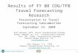 1 Results of FY 08 COG/TPB Travel Forecasting Research Presentation to Travel Forecasting Subcommittee September 19, 2008 Rich Roisman, AICP, Senior Transportation
