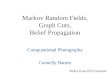 Markov Random Fields, Graph Cuts, Belief Propagation Computational Photography Connelly Barnes Slides from Bill Freeman
