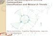 Social Networking and On-Line Communities: Classification and Research Trends Maria Ioannidou, Eugenia Raptotasiou, Ioannis Anagnostopoulos
