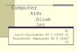 Computer ByBy Sarit Kayuraphan 49 3 15939 21 Rounnacahi Ampaipoka 49 3 15487 21 Aids Disables