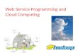 Web Service Programming and Cloud Computing 1. Bigger view of programming What we learnt are mostly small, standalone programming tasks In real world