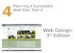 Web Design, 3 rd Edition 4 Planning a Successful Web Site: Part 2