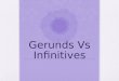Gerunds Vs Infinitives. What (the h***) is the gerund? A gerund is the ING form of the verb. Examples: Playing Swimming Going Running Being