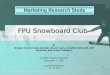 FPU Snowboard Club By Morgan Ciunel, Craig Jasinski, Nicole Leary, Jonathan Sartorelli, Jeff Sartorelli, and Justin Friedland Franklin Pierce University
