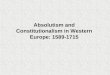 Absolutism and Constitutionalism in Western Europe: 1589-1715