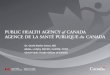 1 -Dr. David Butler-Jones, MD -MHSc, LLD(h), FRCPC, FACPM, CCFP -Chief Public Health Officer of Canada