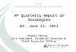 VP Quarterly Report on Strategies Q1– June 23, 2015 Robbie Peters, Vice President, Financial Services & Chief Financial Officer Vision: Healthy people,