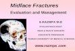 Midface Fractures Evaluation and Management E.RAZMPA M.D OTOLARYNGOLOGIST HEAD & NEACK SURGEON ASSOCIATE PROFESSOR TEHRAN UNIVERSITY OF MEDICAL SCIENCES