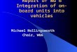 Report of WG 6 Integration of on-board units into vehicles Michael Hollingsworth Chair, WG6