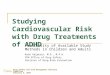 Drug Safety and Risk Management Advisory Committee February 9, 2006 Studying Cardiovascular Risk with Drug Treatments of ADHD Feasibility of Available