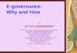 E-governance: Why and How By Dr T.H. CHOWDARY* * Director: Center for Telecom Management and Studies Chairman: Pragna Bharati (intellect India ) Former: