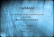 CertAnon Anonymous WAN Authentication Service Milestone Presentation Red Group CS410 April 5, 2007