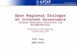 Open Regional Dialogue on Internet Governance Internet Governance Priorities and Recommendations APNIC Open Policy Meeting 9 September 2005 Phet Sayo UNDP-APDIP
