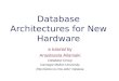 Database Architectures for New Hardware a tutorial by Anastassia Ailamaki Database Group Carnegie Mellon University natassa