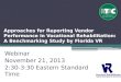 Approaches for Reporting Vendor Performance in Vocational Rehabilitation: A Benchmarking Study by Florida VR Webinar November 21, 2013 2:30-3:30 Eastern